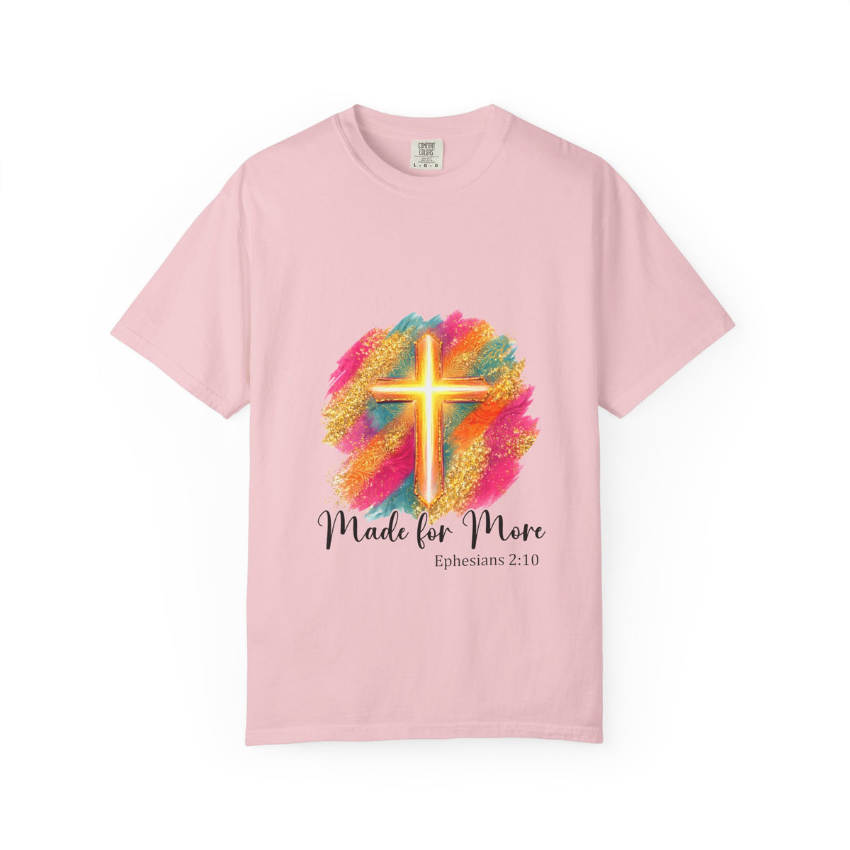 Made for More T-Shirt – Colorful Cross Christian Faith Tee (Ephesians 2:10)